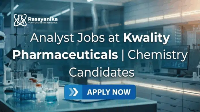Analyst Jobs at Kwality Pharmaceuticals | Chemistry Grads Apply Analyst Jobs at Kwality Pharmaceuticals | Chemistry Grads Apply