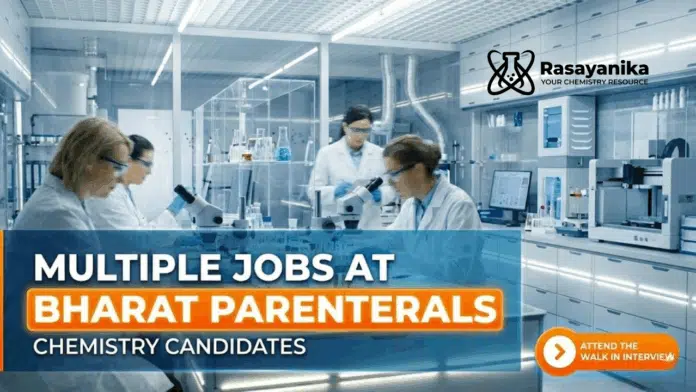 Chemistry Jobs at Bharat Parenterals | Attend the Walk-In Interview Chemistry Jobs at Bharat Parenterals | Attend the Walk-In Interview