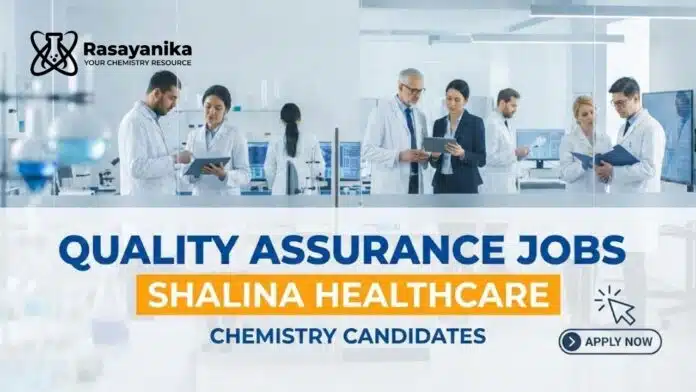 Quality Assurance Jobs at Shalina Healthcare | Chemistry Grads Quality Assurance Jobs at Shalina Healthcare | Chemistry Grads