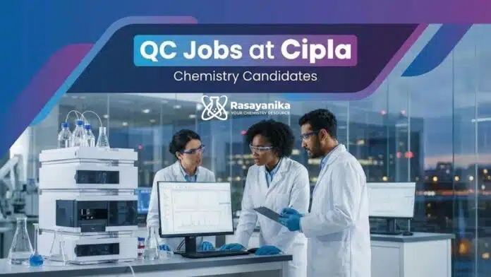 QC Jobs at Cipla | Chemistry Candidates | Apply Now QC Jobs at Cipla | Chemistry Candidates | Apply Now