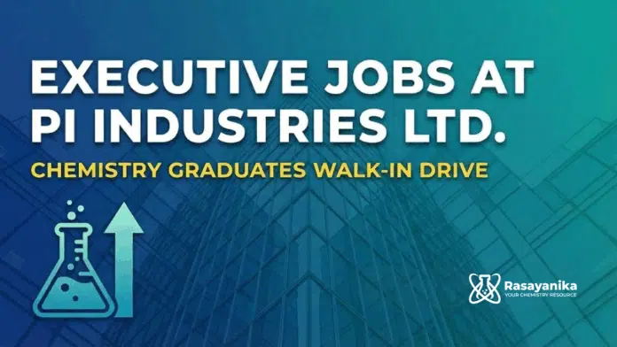 Executive Jobs at PI Industries Ltd | Chemistry Grads Walk-In Executive Jobs at PI Industries Ltd | Chemistry Grads Walk-In