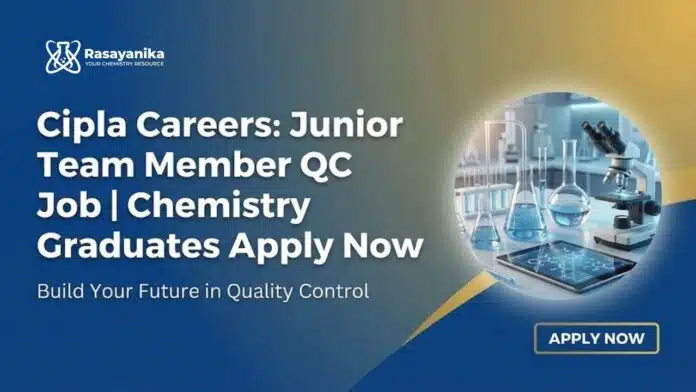 Cipla Careers: Junior Team Member QC Job | Apply Now Cipla Careers: Junior Team Member QC Job | Apply Now