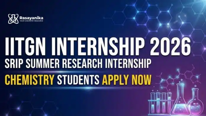 IITGN Internship 2026 | SRIP Summer Research Internship | Chemistry Students Apply Now IITGN Internship 2026 | SRIP Summer Research Internship | Chemistry Students Apply Now