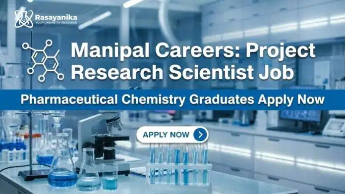 Manipal Careers: Project Research Scientist Job | Pharmaceutical Chemistry Graduates Apply Now Manipal Careers: Project Research Scientist Job | Pharmaceutical Chemistry Graduates Apply Now