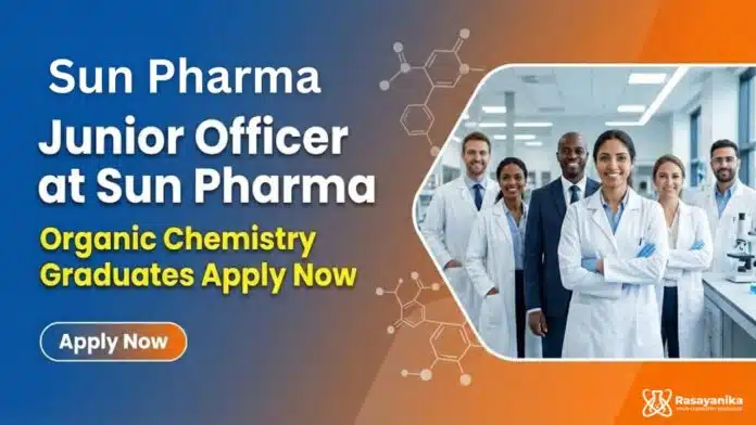 Sun Pharma Careers: Junior Officer Vacancy | Organic Chemistry Jobs Sun Pharma Careers: Junior Officer Vacancy | Organic Chemistry Jobs