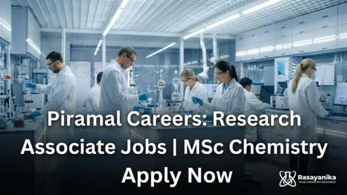 Piramal Careers: Research Associate Jobs | MSc Chemistry Graduates Apply Now Piramal Careers: Research Associate Jobs | MSc Chemistry Graduates Apply Now