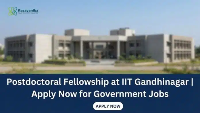 Postdoctoral Fellowship at IIT Gandhinagar | Government Jobs Postdoctoral Fellowship at IIT Gandhinagar | Government Jobs