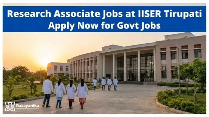 Research Associate Jobs at IISER Tirupati | Apply Now for Govt Jobs Research Associate Jobs at IISER Tirupati | Apply Now for Govt Jobs