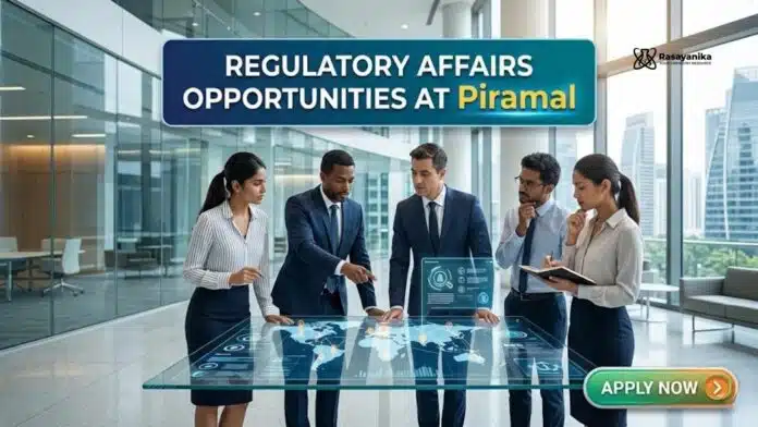 Regulatory Affairs Jobs at Piramal | Chemistry Grads | Apply Now Regulatory Affairs Jobs at Piramal | Chemistry Grads | Apply Now