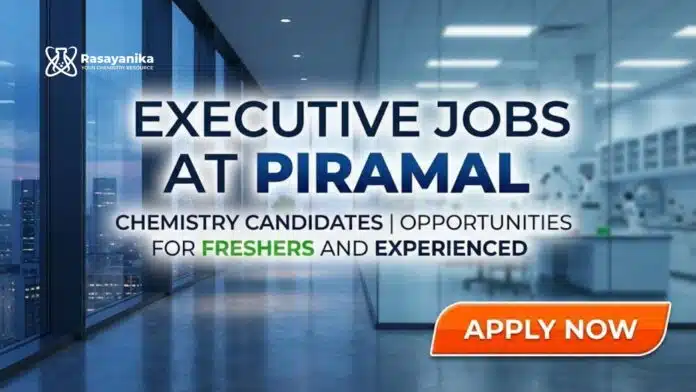 Executive Jobs at Piramal | Chemistry Candidates | Apply Now Executive Jobs at Piramal | Chemistry Candidates | Apply Now