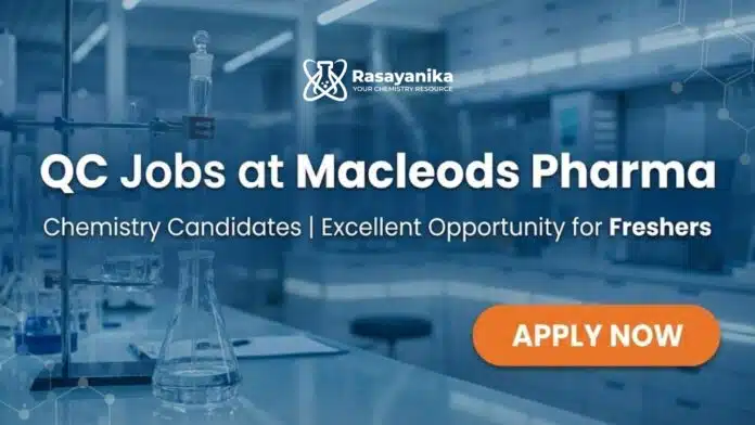 QC Jobs at Macleods Pharma | Chemistry Candidates Apply Now QC Jobs at Macleods Pharma | Chemistry Candidates Apply Now