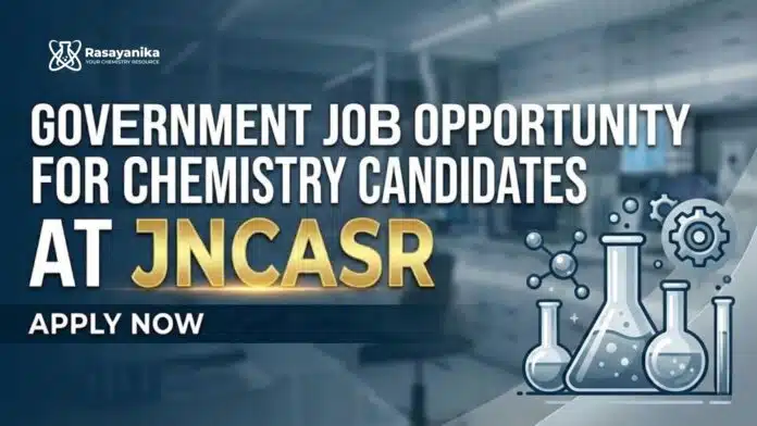 Government Jobs at JNCASR | Chemistry Candidates Apply Now Government Jobs at JNCASR | Chemistry Candidates Apply Now