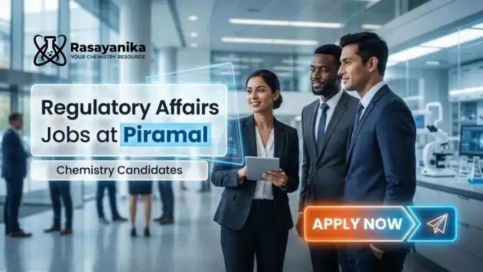 Regulatory Affairs Jobs at Piramal | Chemistry Candidates Apply Regulatory Affairs Jobs at Piramal | Chemistry Candidates Apply