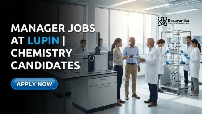 Manager Jobs at Lupin | Chemistry Candidates | Apply Now Manager Jobs at Lupin | Chemistry Candidates | Apply Now