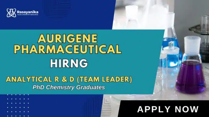 R&D Job in Chemistry at Aurigene Pharmaceutical | PhD Chemistry Graduates Apply Now R&D Job in Chemistry at Aurigene Pharmaceutical | PhD Chemistry Graduates Apply Now