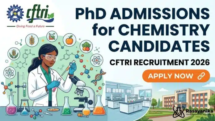 PhD Admissions for Chemistry Candidate | CFTRI Recruitment 2026 | Apply Now PhD Admissions for Chemistry Candidate | CFTRI Recruitment 2026 | Apply Now