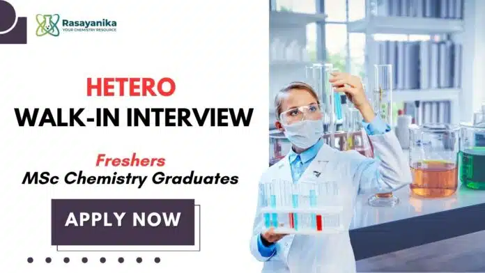 MSc Chemistry Freshers Job at Hetero | Attend the Walk-In Interview MSc Chemistry Freshers Job at Hetero | Attend the Walk-In Interview