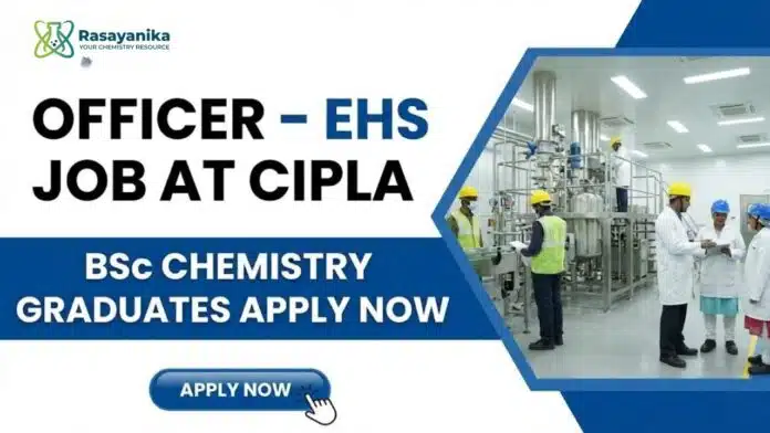 Cipla Careers: BSc Chemistry Job | Apply for EHS Officer Roles Cipla Careers: BSc Chemistry Job | Apply for EHS Officer Roles