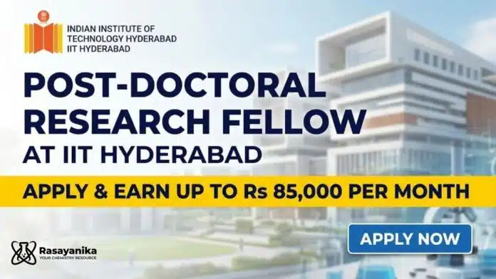 IIT Hyderabad Vacancy | Chemical Research Fellowship | Apply Now IIT Hyderabad Vacancy | Chemical Research Fellowship | Apply Now