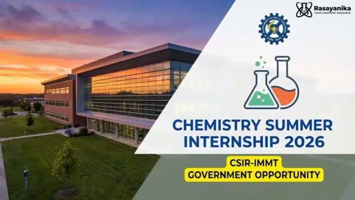 CSIR-IMMT Chemistry Summer Internship 2026 – Government Opportunity CSIR-IMMT Chemistry Summer Internship 2026 – Government Opportunity