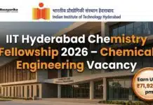 IIT Hyderabad Chemistry Fellowship 2026 – Chemical Engineering Vacancy | Earn Upto ₹71,920/- pm Chemistry Fellowship at IIT Hyderabad | Candidates Apply Now