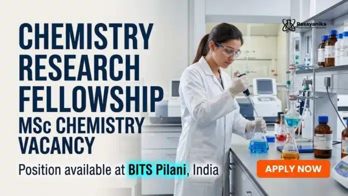 Chemistry Research Fellowship at BITS Pilani | Chemistry Vacancy Chemistry Research Fellowship at BITS Pilani | Chemistry Vacancy