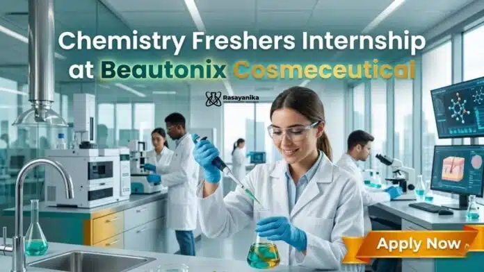 Chemistry Freshers Internship at Beautonix Cosmeceutical | Apply Now Chemistry Freshers Internship at Beautonix Cosmeceutical | Apply Now