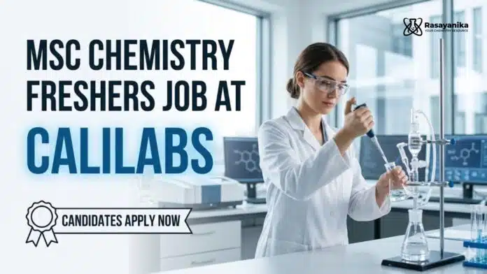 MSc Chemistry Freshers Job at Calilabs | Candidates Apply Now MSc Chemistry Freshers Job at Calilabs | Candidates Apply Now