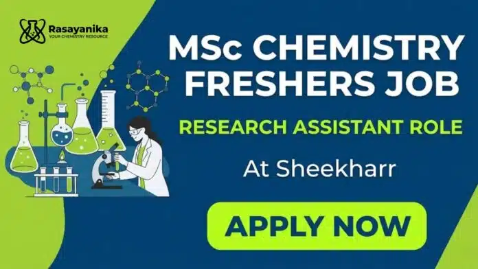 MSc Chemistry Freshers Job at Sheekharr | Research Assistant Role MSc Chemistry Freshers Job at Sheekharr | Research Assistant Role