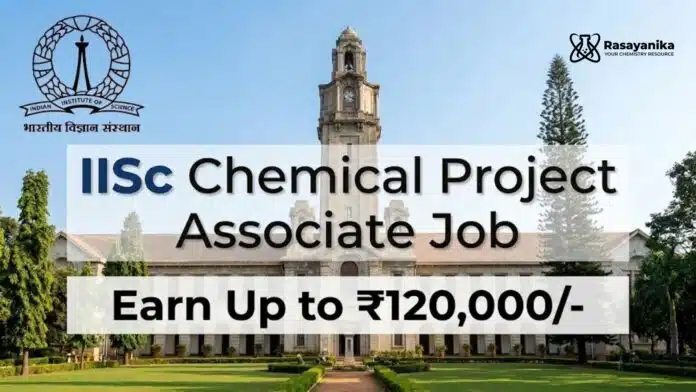 Chemical Project Associate Job at IISc | Candidates Apply Now Chemical Project Associate Job at IISc | Candidates Apply Now