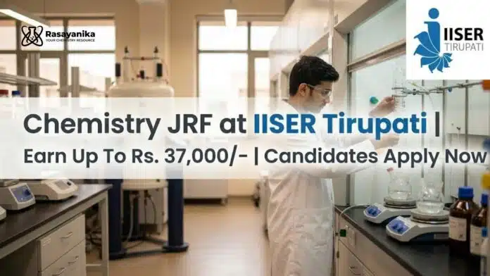 Chemistry JRF at IISER Tirupati | Candidates Apply Now Chemistry JRF at IISER Tirupati | Candidates Apply Now