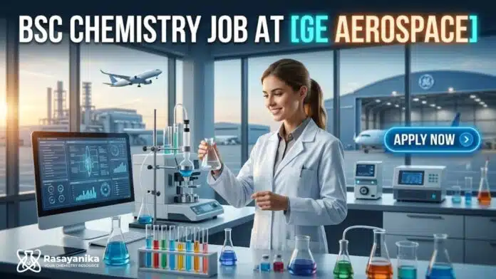 BSc Chemistry Job at GE Aerospace | Candidates Apply Now BSc Chemistry Job at GE Aerospace | Candidates Apply Now