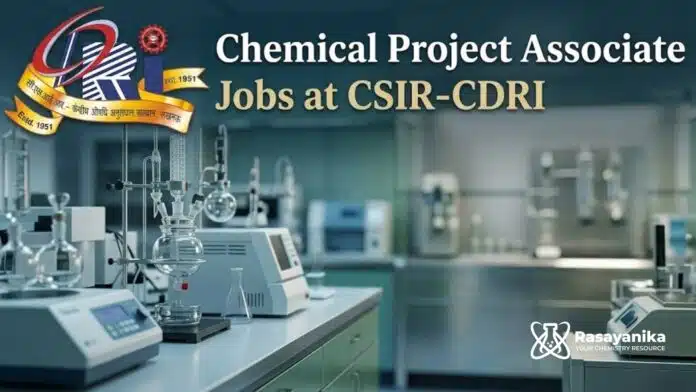 Chemical Project Associate Jobs at CSIR-CDRI | Apply Now Chemical Project Associate Jobs at CSIR-CDRI | Apply Now