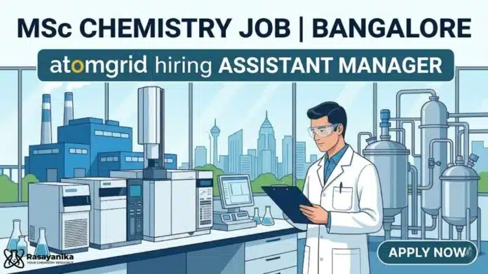 MSc Chemistry Job Bangalore | Atomgrid Hiring Assistant Manager MSc Chemistry Job Bangalore | Atomgrid Hiring Assistant Manager