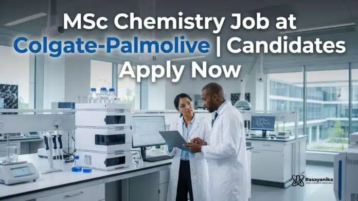 MSc Chemistry Job at Colgate-Palmolive | Candidates Apply Now MSc Chemistry Job at Colgate-Palmolive | Candidates Apply Now