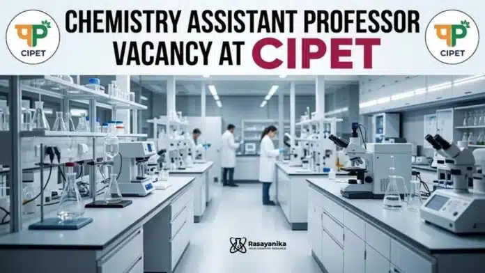 Chemistry Assistant Professor Vacancy at CIPET | Apply Now Chemistry Assistant Professor Vacancy at CIPET | Apply Now