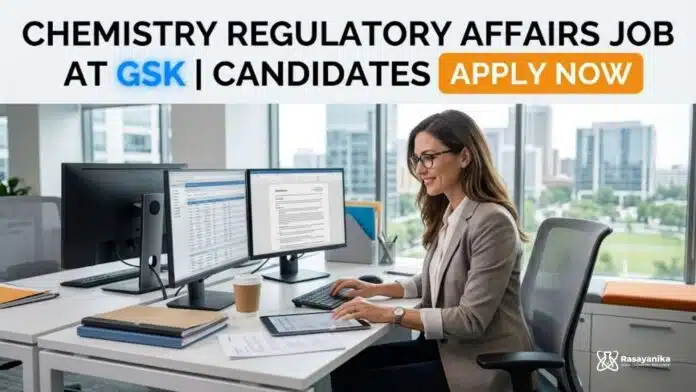 Chemistry Regulatory Affairs Job at GSK | Candidates Apply Now Chemistry Regulatory Affairs Job at GSK | Candidates Apply Now