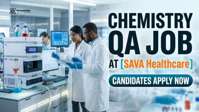 Chemistry QA Job at SAVA Healthcare | Candidates Apply Now Chemistry QA Job at SAVA Healthcare | Candidates Apply Now