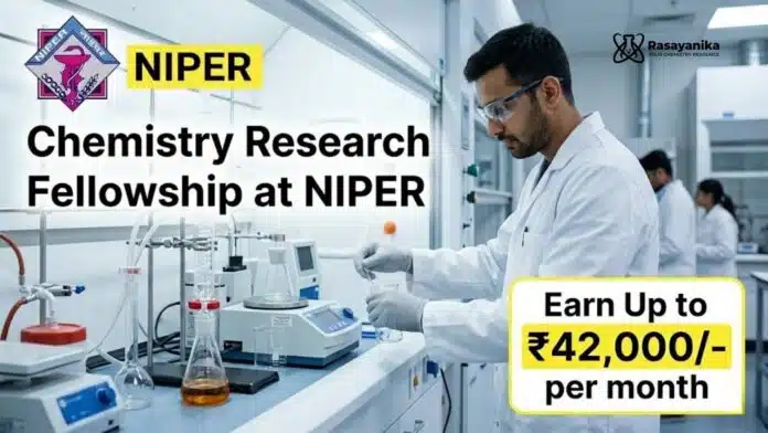 Chemistry Research Fellowship at NIPER | Candidates Apply Now Chemistry Research Fellowship at NIPER | Candidates Apply Now