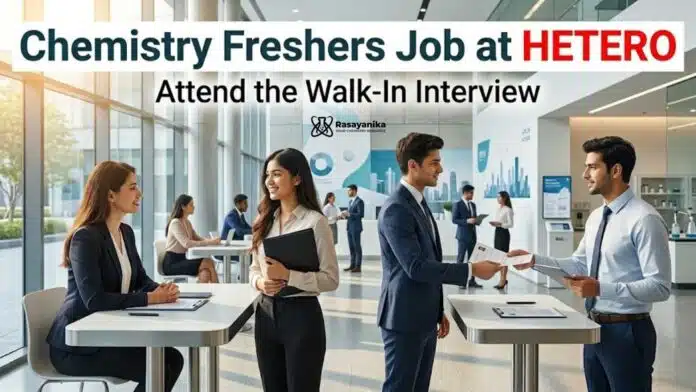 Chemistry Freshers Job at Hetero | Attend the Walk-in Interview Chemistry Freshers Job at Hetero | Attend the Walk-in Interview