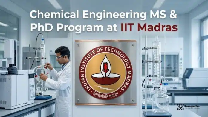 Chemical Engineering PhD Program at IIT Madras | MS & PhD Chemical Engineering PhD Program at IIT Madras | MS & PhD