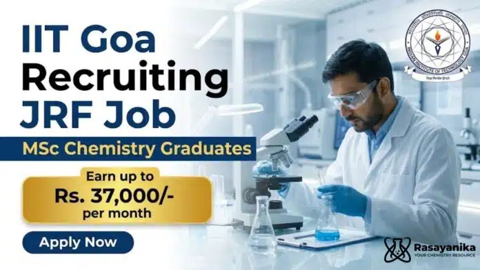 JRF Job at IIT Goa | MSc Chemistry Graduates Apply Now for Government Vacancy JRF Job at IIT Goa | MSc Chemistry Graduates Apply Now for Government Vacancy