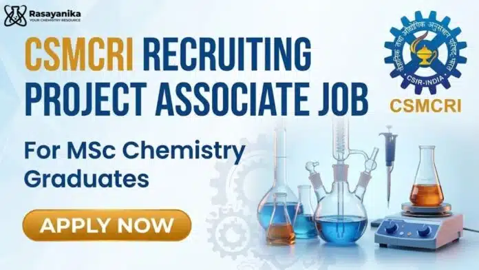 MSc Chemistry Job at CSIR-CSMCRI | Apply for Project Associate Role MSc Chemistry Job at CSIR-CSMCRI | Apply for Project Associate Role