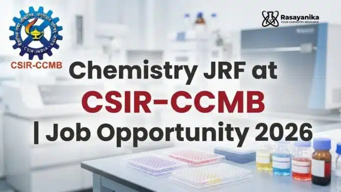 Chemistry JRF at CSIR-CCMB | Job Opportunity 2026| Apply Now Chemistry JRF at CSIR-CCMB | Job Opportunity 2026| Apply Now