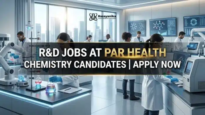 R&D Job at Par Health | Chemistry Candidates | Apply Now R&D Job at Par Health | Chemistry Candidates | Apply Now