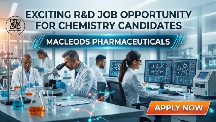 R&D Job at Macleods Pharmaceuticals | Chemistry Role R&D Job at Macleods Pharmaceuticals | Chemistry Role