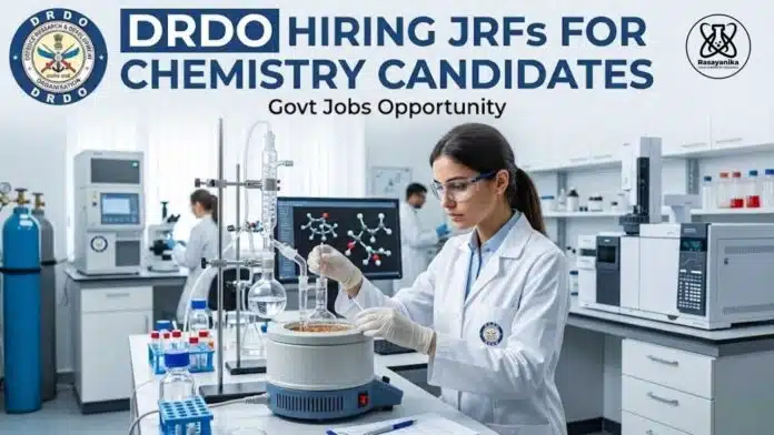 JRFs for Chemistry Candidates at DRDO | Govt Opportunity | Apply JRFs for Chemistry Candidates at DRDO | Govt Opportunity | Apply