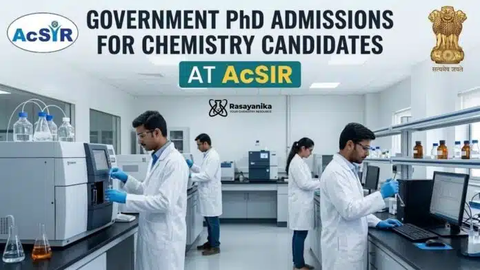 PhD Admissions for Chemistry Graduates at AcSIR | Govt Role PhD Admissions for Chemistry Graduates at AcSIR | Govt Role