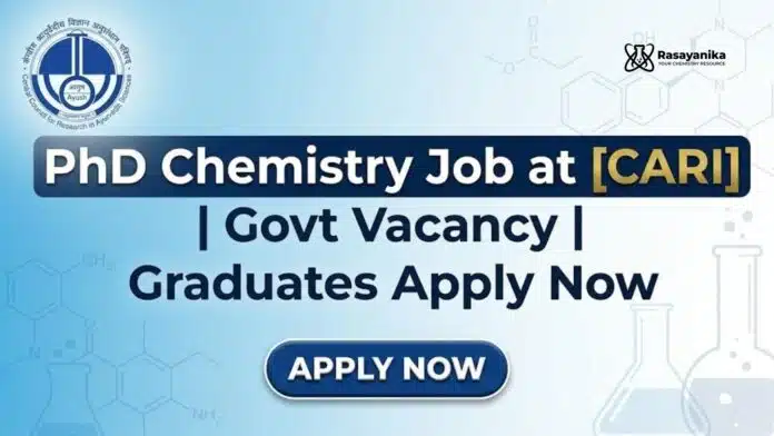 PhD Chemistry Job at CARI | Govt Vacancy | Graduates Apply Now PhD Chemistry Job at CARI | Govt Vacancy | Graduates Apply Now