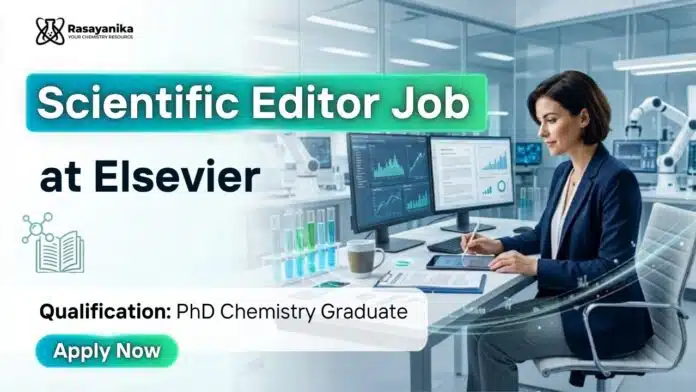 Scientific Editor Job at Elsevier | PhD Chemistry Graduates Apply Now Scientific Editor Job at Elsevier | PhD Chemistry Graduates Apply Now